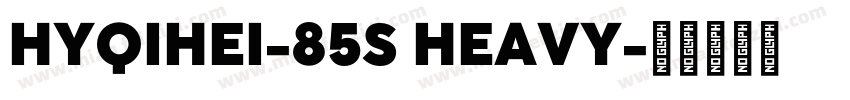 HYQIHEI-85S HEAVY字体转换